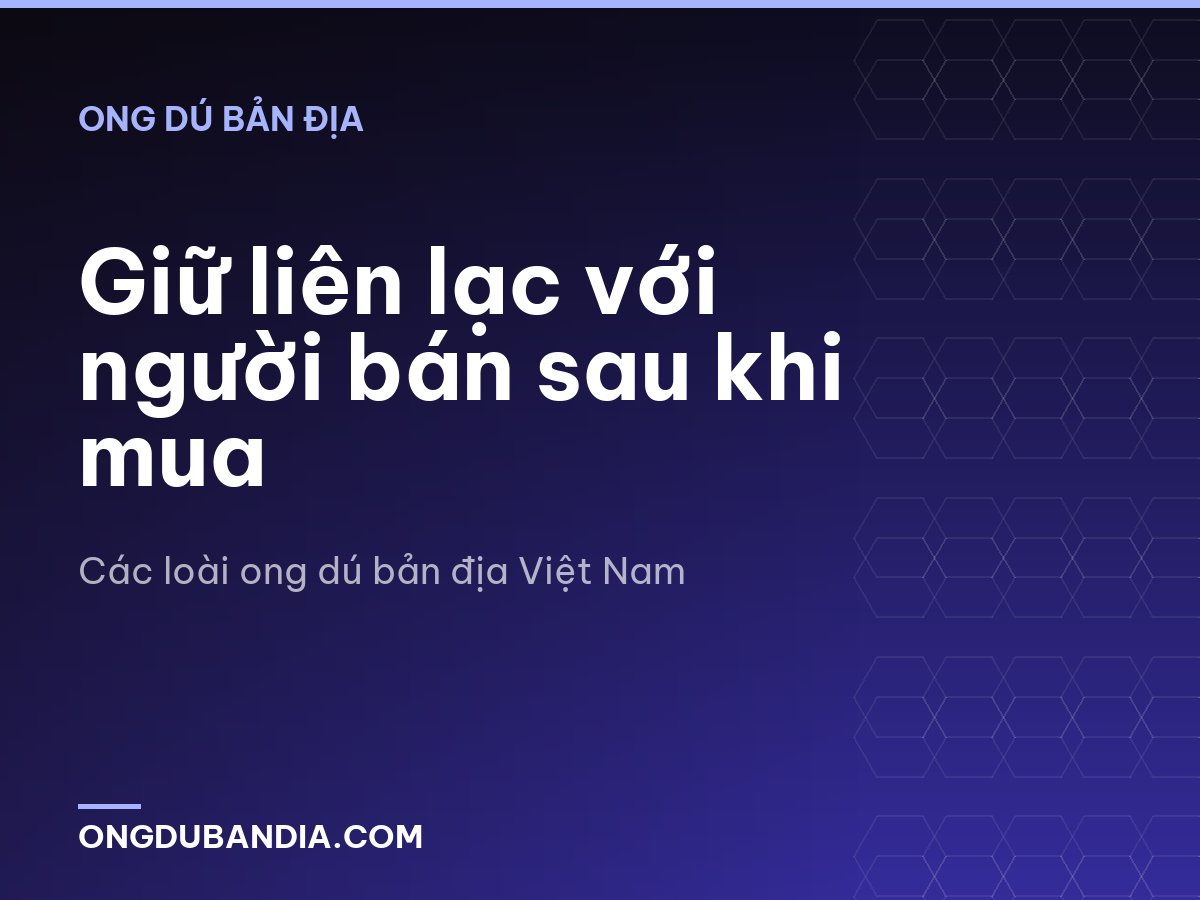Giữ liên lạc với người bán sau khi mua