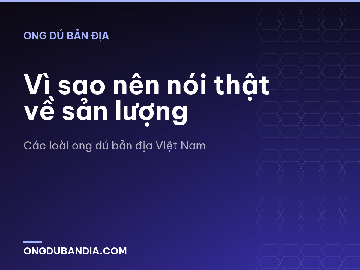 Vì sao nên nói thật về sản lượng