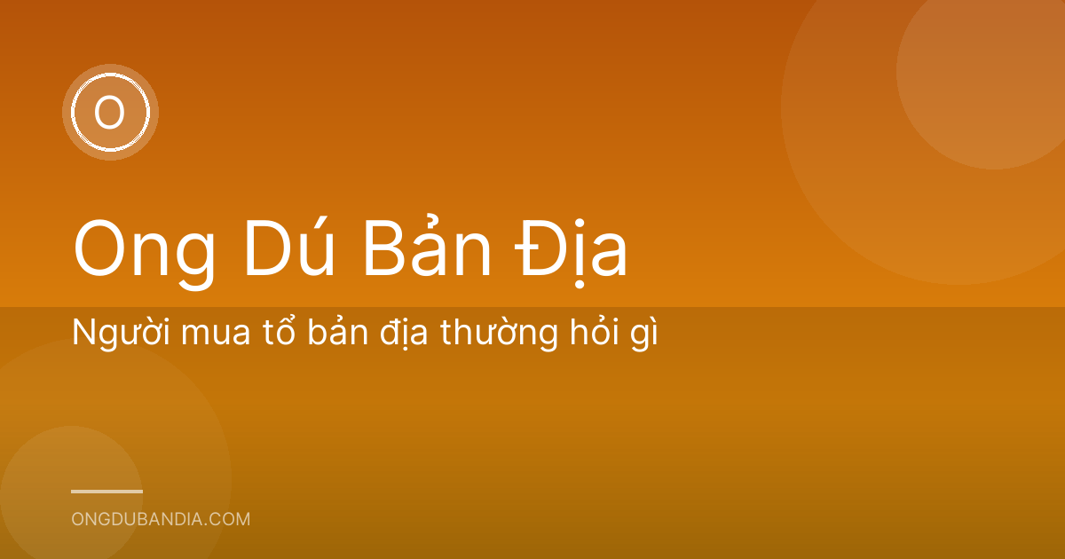 Người mua tổ bản địa thường hỏi gì